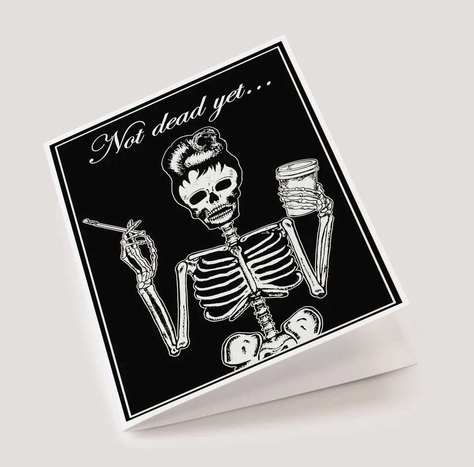 Not Dead Birthday Card
