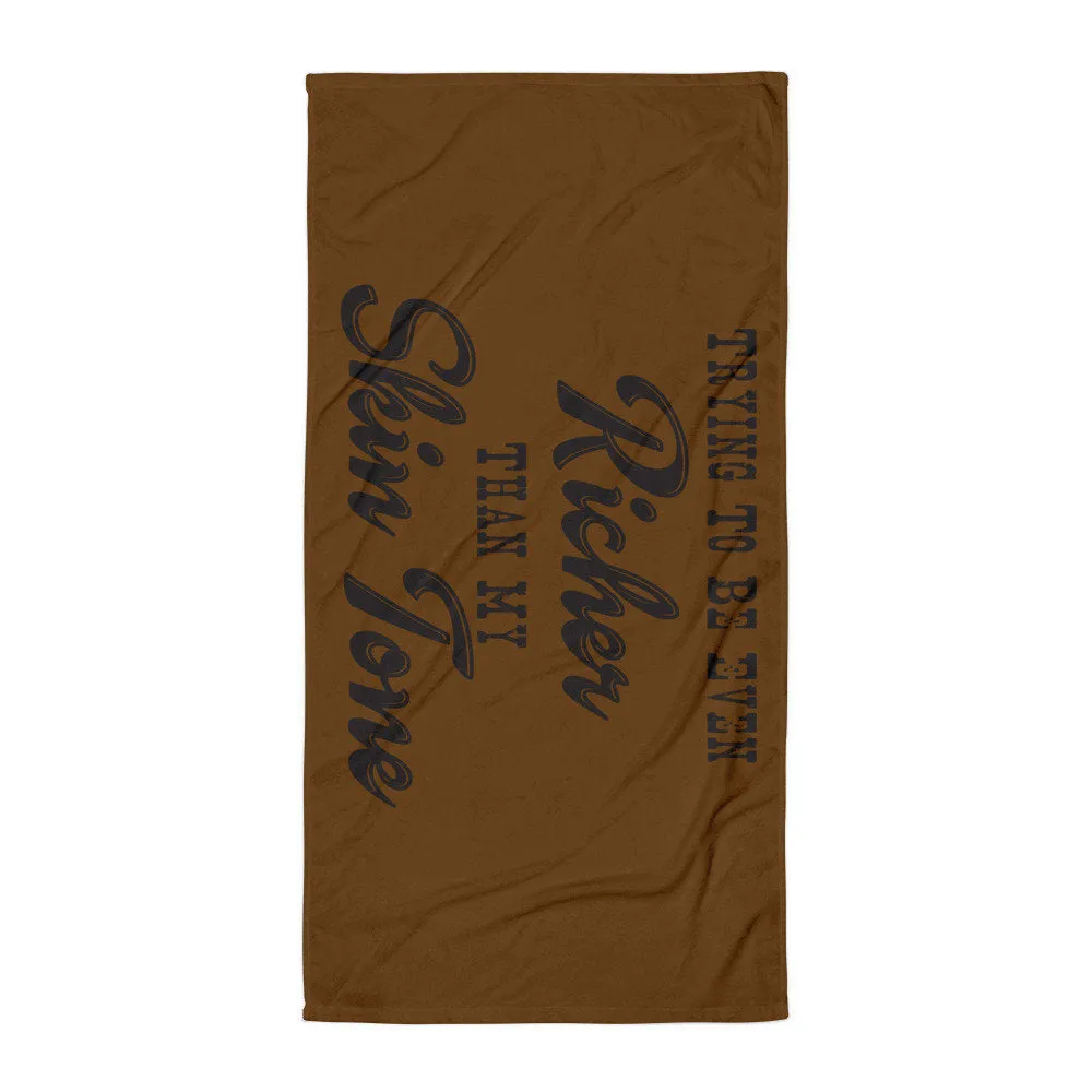 Richer Than My Skin Tone Beach Towel - Chocolate