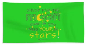 Shoot For The Moon Even If You Miss Your In The Stars - Beach Towel